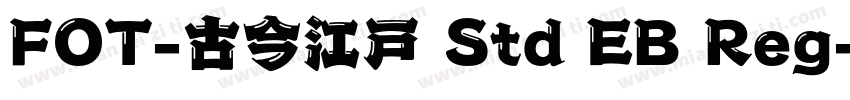FOT-古今江戸 Std EB Reg字体转换